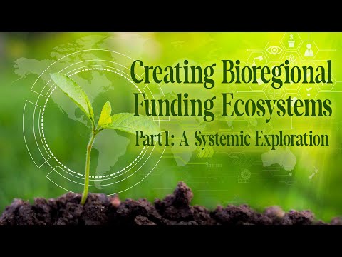 Creating Bioregional Funding Ecosystems – Part 1 with Joe Brewer and Samantha Power